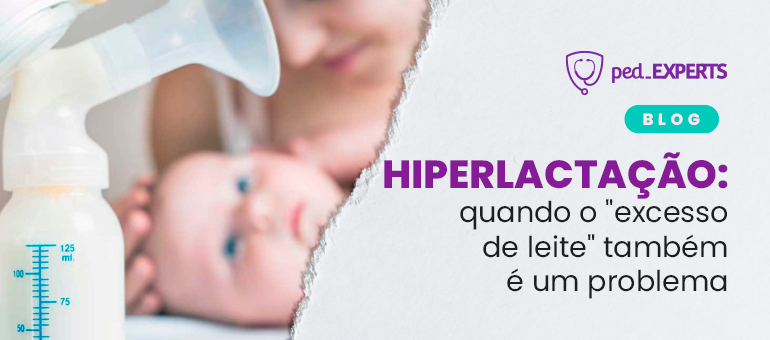 Hiperlactação: quando o “excesso de leite” também é um problema