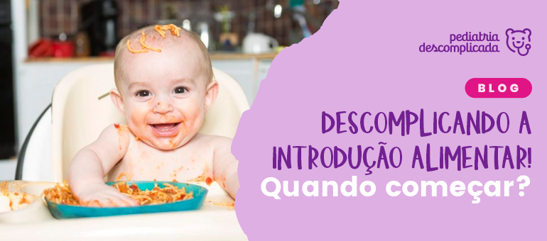 Descomplicando a introdução alimentar! Quando começar?