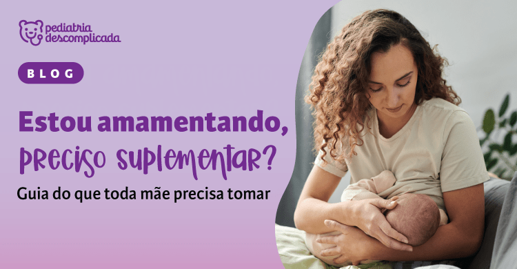 É necessário suplementação na amamentação?