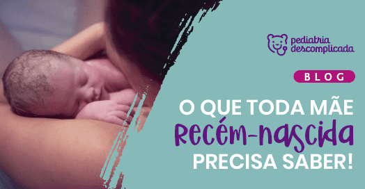 O que toda mãe recém-nascida precisa saber